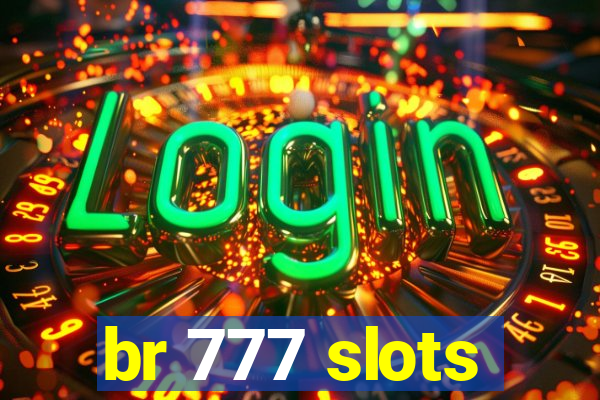 br 777 slots
